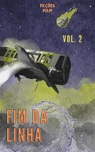 Capa da antologia "Fim da Linha - Volume 2", do selo editorial Ficções Pulp!, mostrando um vagão de metrô sendo conduzido por uma cauda de baleia contra um céu escuro do qual surge um meteoro incandescente.